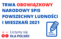 Prostokątna, biała grafika z niebiesko-czerwonym napisem: Trwa Obowiązkowy Narodowy Spis Powszechny Lusbości i Mieszkań 2021 oraz hasłem Liczymy się dla Polski